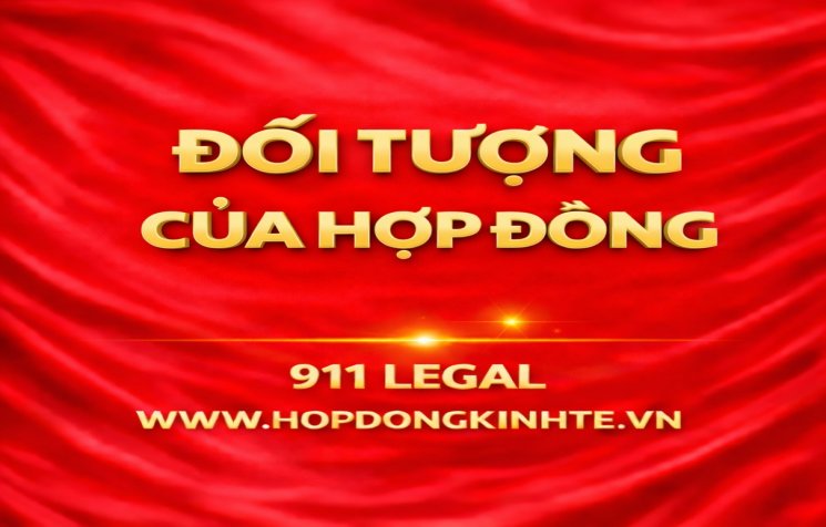Đối tượng hợp đồng là gì? Sai một dòng có thể dẫn đến tranh chấp lớn